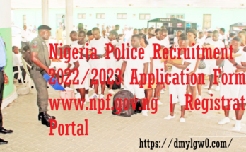 Nigeria Police Recruitment 2022/2023 Application Form www.npf.gov.ng | Registration Portal