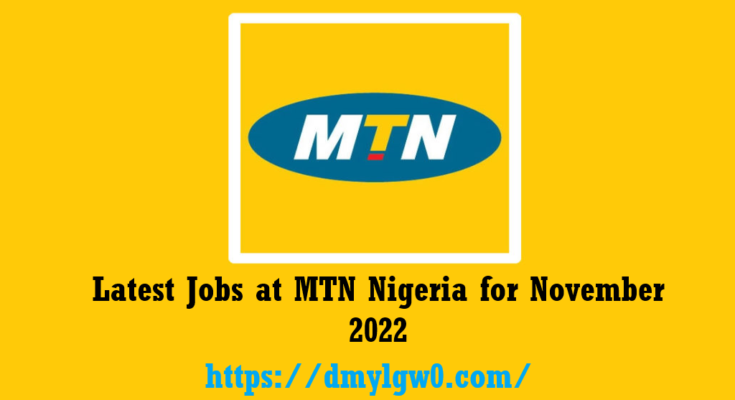 Latest Jobs at MTN Nigeria for November 2022